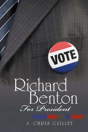 Richard Benton for President de J. Chris Guillet