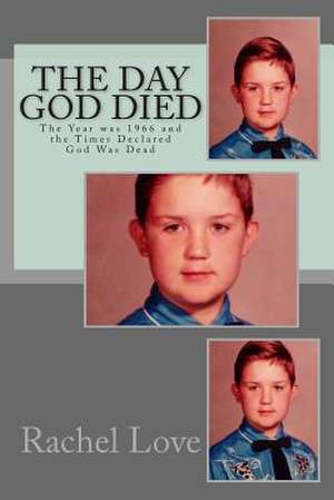 The Day God Died de Rachel Ann Love