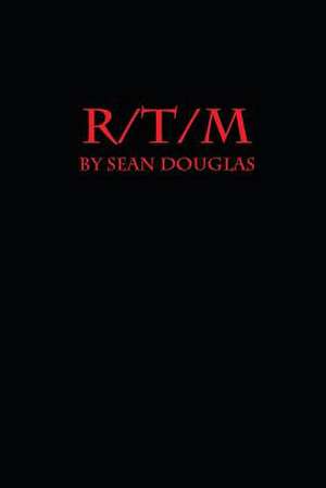 R/T/M de Sean Douglas