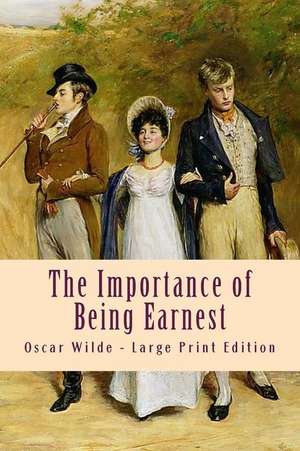 The Importance of Being Earnest de Oscar Wilde