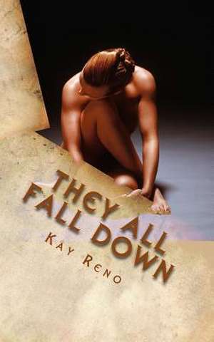 They All Fall Down de Kay Reno