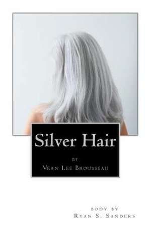 Silver Hair de Verne Leigh Brousseau