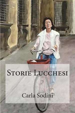 Storie Lucchesi de Carla Sodini