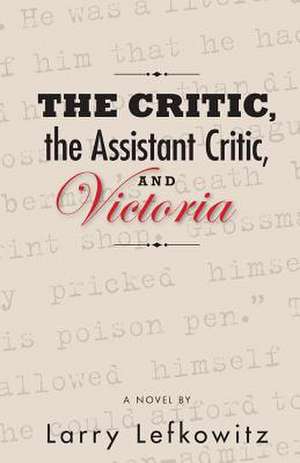 The Critic, the Assistant Critic, and Victoria de Larry Lefkowitz