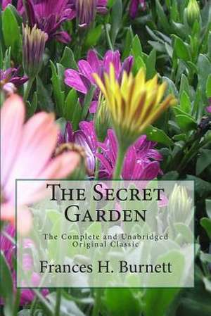 The Secret Garden the Unabridged Original Classic Edition