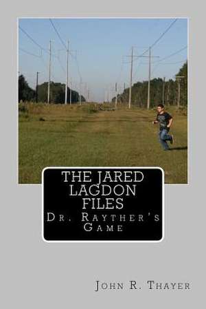 The Jared Lagdon Files de Thayer, MR John R.