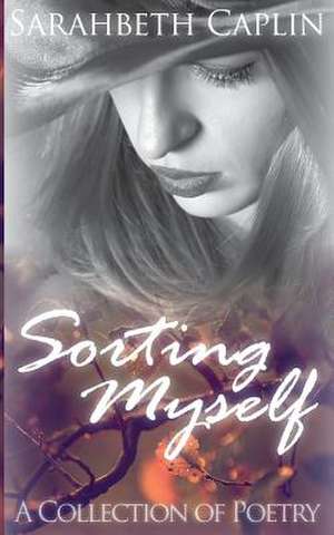 Sorting Myself de Sarahbeth Caplin