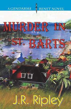 Murder in St. Barts de J. R. Ripley