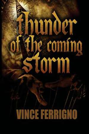 Thunder of the Coming Storm de Vince Ferrigno