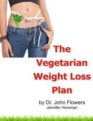 The Vegetarian Weight Loss Plan de John Victor Flowers