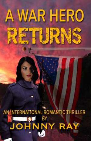 A War Hero Returns de Johnny Ray