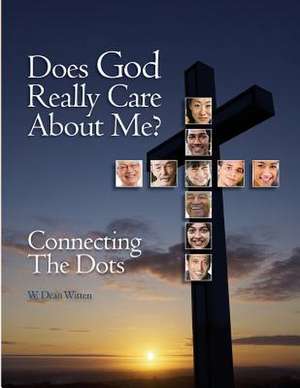 Does God Really Care about Me? de W. Dean Witten