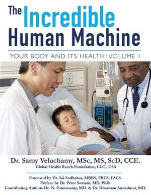 The Incredible Human Machine, Volume 1 de Dr Samy Veluchamy