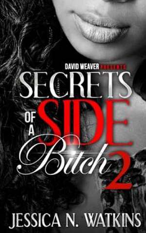 Secrets of a Side Bitch 2 de Jessica N. Watkins