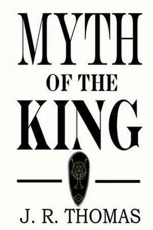 Myth of the King de J. R. Thomas