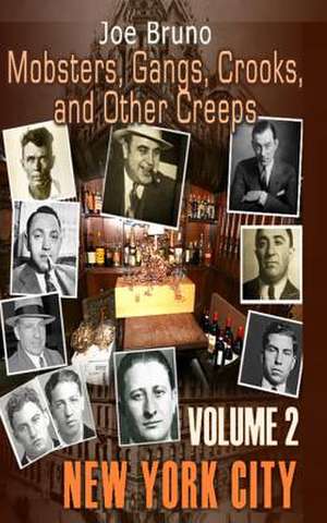 Mobsters, Gangs, Crooks and Other Creeps de Joe Bruno