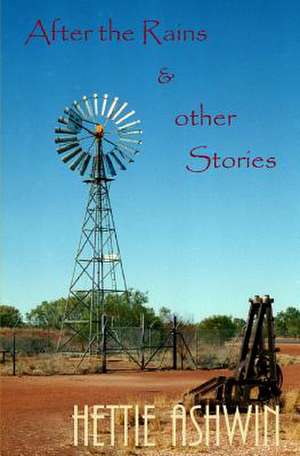 After the Rains and Other Stories. de Hettie Ashwin