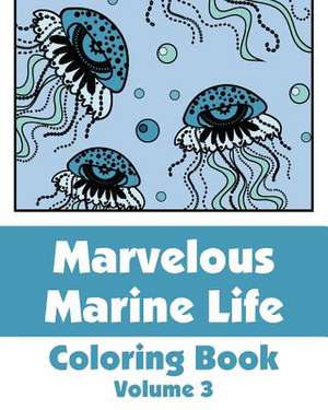 Marvelous Marine Life Coloring Book de Various