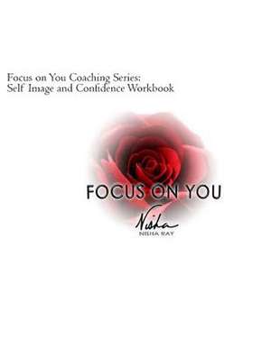 Focus on You de Nisha Ray