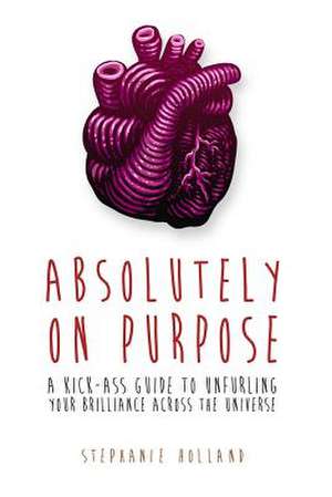 Absolutely on Purpose de Stephanie Holland