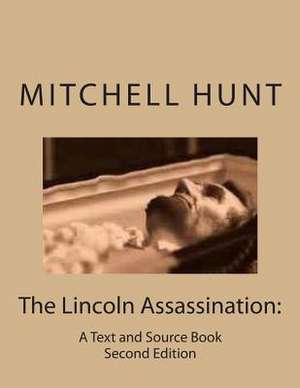 The Lincoln Assassination de Mitchell M. Hunt