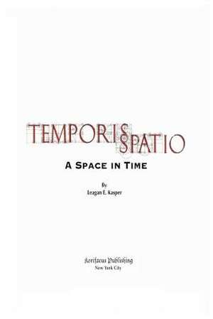 Temporis Spatio de Leagan E. Kasper