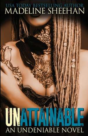 Unattainable de Madeline Sheehan