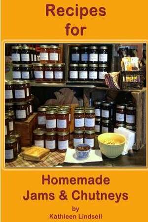 Recipes for Jams & Chutneys de Kathleen Lindsell