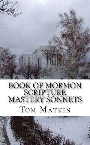 Book of Mormon Scripture Mastery Sonnets de Tom Matkin