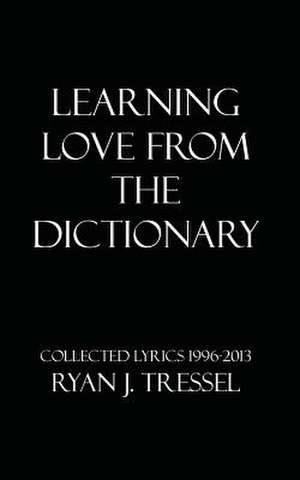 Learning Love from the Dictionary de Ryan J. Tressel