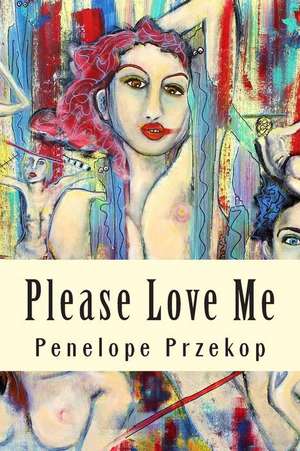 Please Love Me de Penelope Przekop