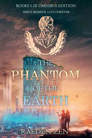 The Phantom of the Earth (Books 1-3 Omnibus Edition) de Raeden Zen