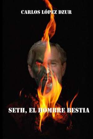 Seth, El Hombre Bestia de Carlos Lopez Dzur