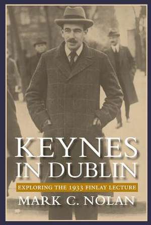 Keynes in Dublin de Mark C. Nolan