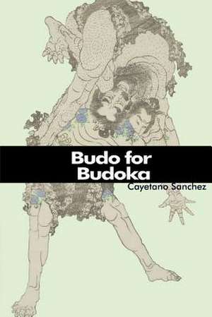 Budo for Budoka de MR Cayetano Sanchez Rivera