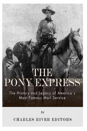 The Pony Express de Charles River Editors