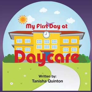 My First Day at Daycare de Tanisha Quinton