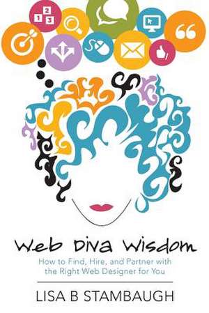 Web Diva Wisdom de Lisa B. Stambaugh