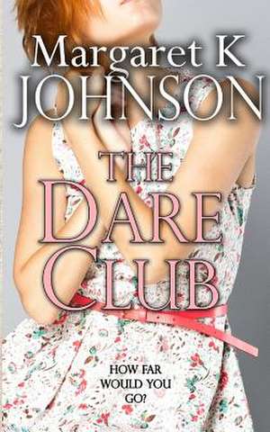 The Dare Club de Margaret K. Johnson