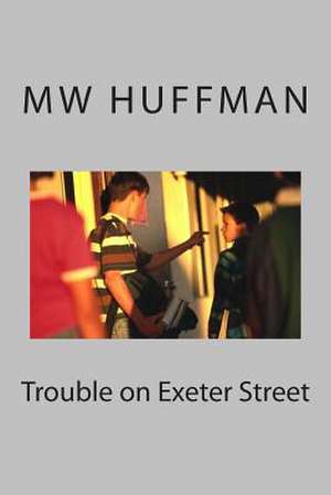 Trouble on Exeter Street de MR Mw Huffman