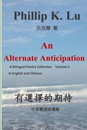 An Alternate Anticipation de Dr Phillip K. Lu