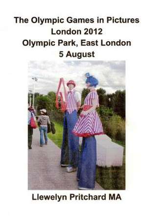 The Olympic Games in Pictures London 2012 Olympic Park, East London 5 August de Llewelyn Pritchard Ma