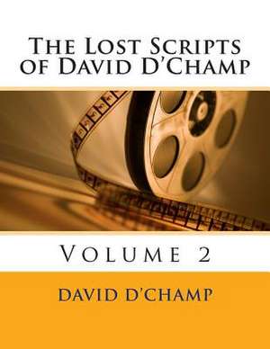 The Lost Scripts of David D'Champ de David D'Champ