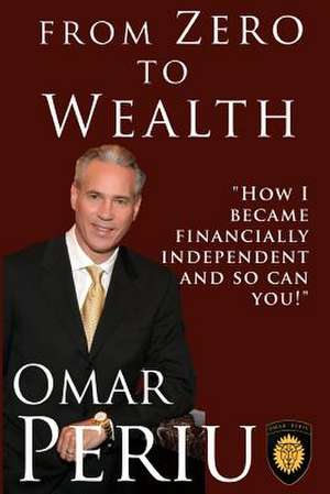 From Zero to Wealth de Omar Periu