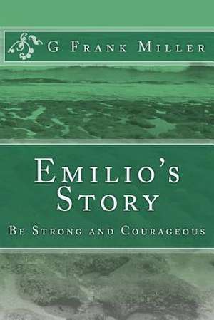 Emilio's Story de Miller, G. Frank