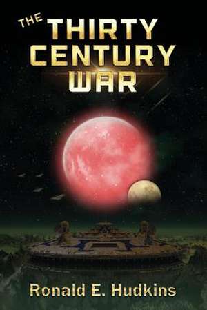 The Thirty Century War de Ronald E. Hudkins