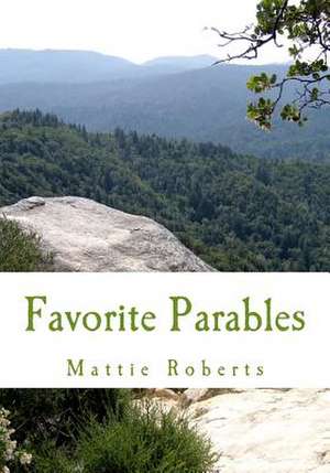 Favorite Parables de Mattie Roberts