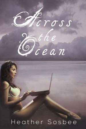 Across the Ocean de Heather Sosbee