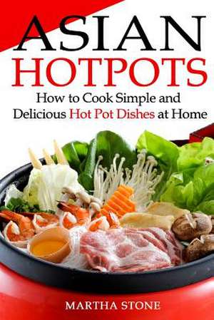 Asian Hotpots de Martha Stone