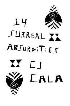 14 Surreal Absurdities de C. J. Cala